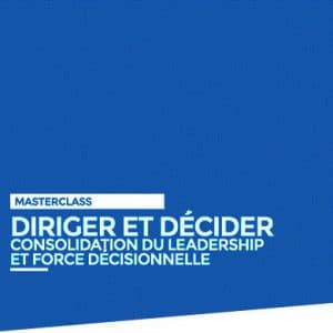 Diriger décider consolidation du leadership et force decisionnelle